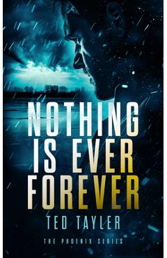 Coperta cărții 'Nothing Is Ever Forever: The Phoenix Series - Book 3 - Ted Tayler'