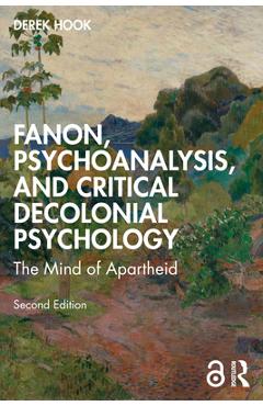 Coperta cărții 'Fanon, Psychoanalysis, and Critical Decolonial Psychology: The Mind of Apartheid - Derek Hook'