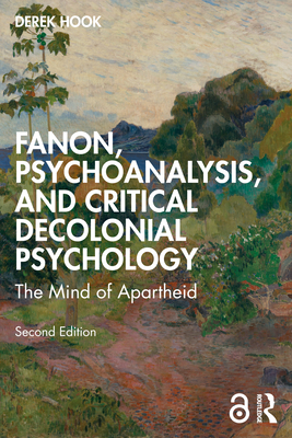 Coperta cărții 'Fanon, Psychoanalysis, and Critical Decolonial Psychology: The Mind of Apartheid - Derek Hook'