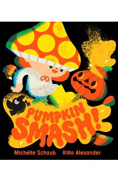 Coperta cărții 'Pumpkin Smash! - Michelle Schaub'