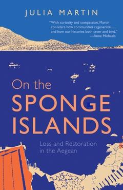 Coperta cărții 'On the Sponge Islands: Loss and Restoration in the Aegean - Julia Martin'