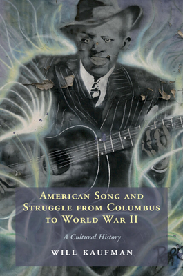 Coperta cărții 'American Song and Struggle from Columbus to World War 2 - Will Kaufman'