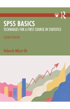 Coperta cărții 'SPSS Basics: Techniques for a First Course in Statistics - Deborah Mikyo Oh'