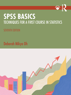 Coperta cărții 'SPSS Basics: Techniques for a First Course in Statistics - Deborah Mikyo Oh'