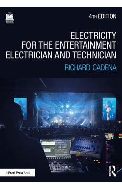 Coperta cărții 'Electricity for the Entertainment Electrician and Technician: Electricity, Power Distribution, and Electrical Safety'