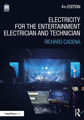 Coperta cărții 'Electricity for the Entertainment Electrician and Technician: Electricity, Power Distribution, and Electrical Safety'