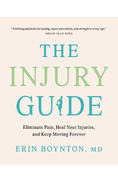 Coperta cărții 'The Injury Guide: Eliminate Pain, Heal Your Injuries, and Keep Moving Forever - Erin Boynton'