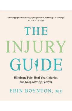 The Injury Guide: Eliminate Pain, Heal Your Injuries, and Keep Moving Forever - Erin Boynton