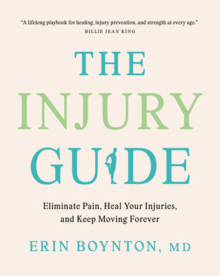 Coperta cărții 'The Injury Guide: Eliminate Pain, Heal Your Injuries, and Keep Moving Forever - Erin Boynton'