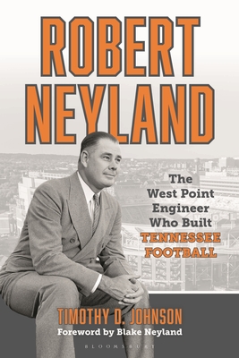 Coperta cărții 'Robert Neyland: The West Point Engineer Who Built Tennessee Football - Timothy D. Johnson'