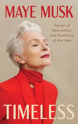 Coperta cărții 'Timeless: The Art of Reinvention and Resilience at Any Age - Maye Musk'