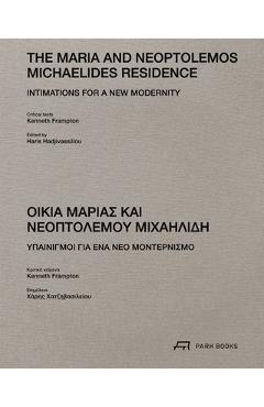 Coperta cărții 'The Maria and Neoptolemos Michaelides Residence: Intimations for a New Modernity - Kenneth Frampton'