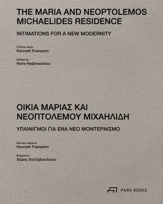 Coperta cărții 'The Maria and Neoptolemos Michaelides Residence: Intimations for a New Modernity - Kenneth Frampton'