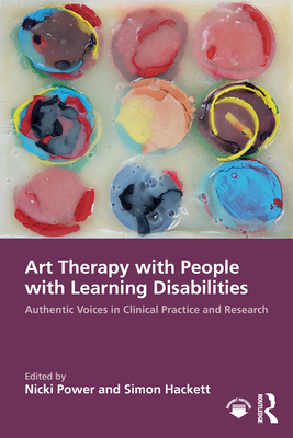 Coperta cărții 'Art Therapy with People with Learning Disabilities: Authentic Voices in Clinical Practice and Research - Nicki Power'