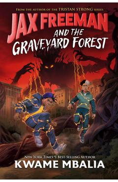 Coperta cărții 'Jax Freeman and the Graveyard Forest - Kwame Mbalia'