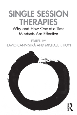 Coperta cărții 'Single Session Therapies: Why and How One-at-a-Time Mindsets Are Effective - Flavio Cannistrà'