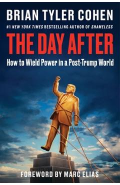 Coperta cărții 'The Day After: How to Wield Power in a Post-Trump World - Brian Tyler Cohen'