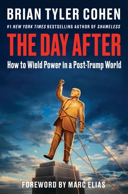 Coperta cărții 'The Day After: How to Wield Power in a Post-Trump World - Brian Tyler Cohen'