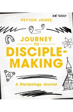 Coperta cărții 'Journey to Disciple-Making: A Discipology Journal - Peyton Jones'