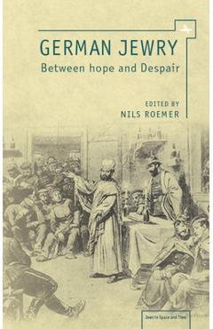 Coperta cărții 'German Jewry: Between Hope and Despair - Nils Roemer'