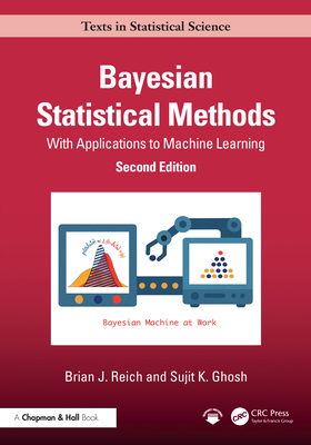 Coperta cărții 'Bayesian Statistical Methods: With Applications to Machine Learning - Brian J. Reich'