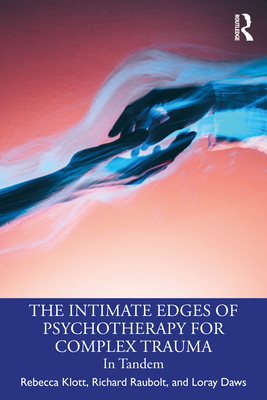 Coperta cărții 'The Intimate Edges of Psychotherapy for Complex Trauma: In Tandem - Rebecca Klott'