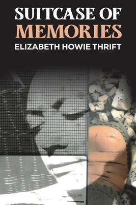 Coperta cărții 'Suitcase of Memories - Elizabeth Howie Thrift'