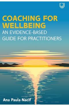 Coperta cărții 'Coaching for Wellbeing: An Evidence-Based Guide for Practitioners - Ana Paula Nacif'