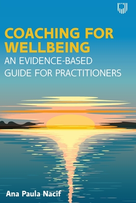 Coperta cărții 'Coaching for Wellbeing: An Evidence-Based Guide for Practitioners - Ana Paula Nacif'