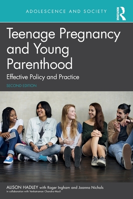 Coperta cărții 'Teenage Pregnancy and Young Parenthood: Effective Policy and Practice - Alison Hadley'