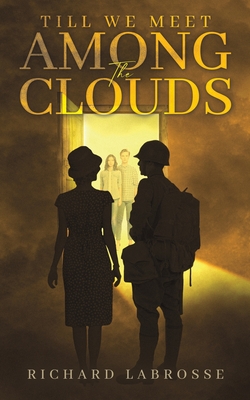 Coperta cărții 'Till We Meet Among the Clouds - Richard Labrosse'