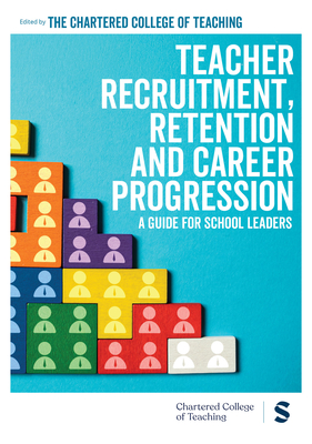 Coperta cărții 'Teacher Recruitment, Retention and Career Progression: A guide for school leaders -'
