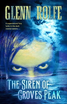 Coperta cărții 'The Siren of Groves Peak - Glenn Rolfe'