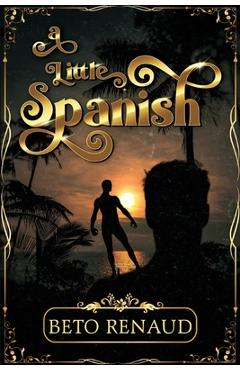 Coperta cărții 'A Little Spanish - Beto Renaud'