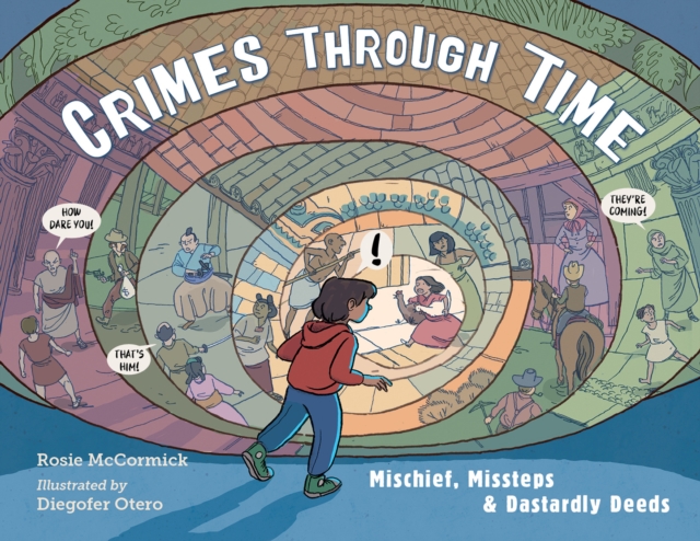 Coperta cărții 'Crimes Through Time: Mischief, Missteps & Dastardly Deeds - Rosie Mccormick'