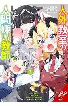 A Misanthrope Teaches a Class for Demi-Humans, Vol. 3 (Manga): Mr. Hitoma, Won't You Teach Us about Humans...? Volume 3 - Kurusu Natsume