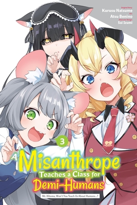 Coperta cărții 'A Misanthrope Teaches a Class for Demi-Humans, Vol. 3 (Manga): Mr. Hitoma, Won't You Teach Us about Humans...? Volume 3'