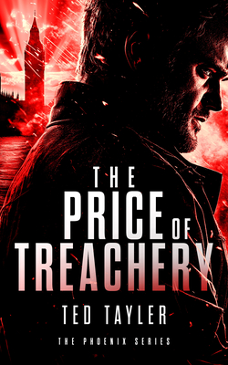Coperta cărții 'The Price of Treachery: The Phoenix Series - Book 5 - Ted Tayler'