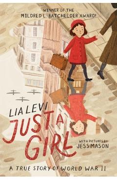 Coperta cărții 'Just a Girl: A True Story of World War II - Lia Levi'
