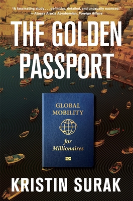 Coperta cărții 'The Golden Passport: Global Mobility for Millionaires - Kristin Surak'