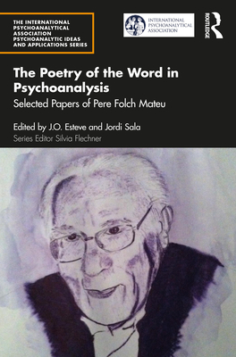 Coperta cărții 'The Poetry of the Word in Psychoanalysis: Selected Papers of Pere Folch Mateu - Pere Folch Mateu'