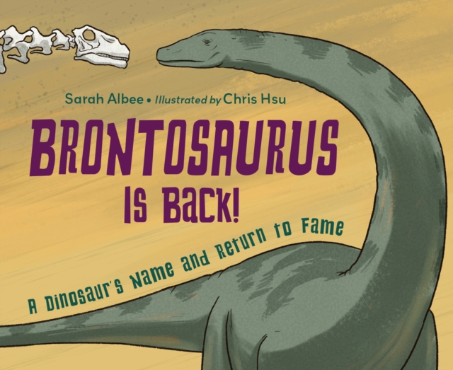 Coperta cărții 'Brontosaurus Is Back!: A Dinosaur's Name and Return to Fame - Sarah Albee'