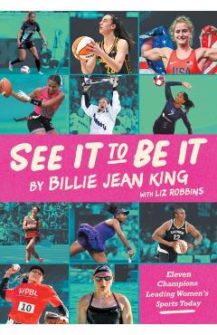Coperta cărții 'See It to Be It: Eleven Champions Leading Women's Sports Today - Billie Jean King'