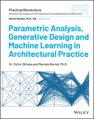 Coperta cărții 'Parametric Analysis, Generative Design and Machine Learning in Architectural Practice - Victor Okhoya'