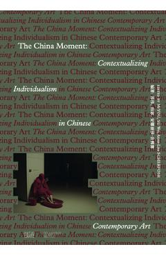 Coperta cărții 'The China Moment: Contextualizing Individualism in Chinese Contemporary Art - Mi You'