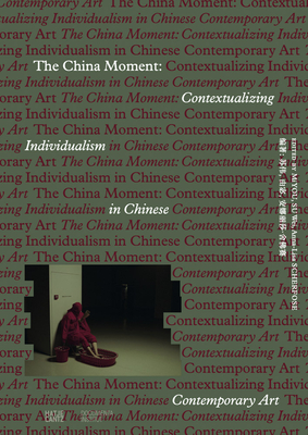 Coperta cărții 'The China Moment: Contextualizing Individualism in Chinese Contemporary Art - Mi You'