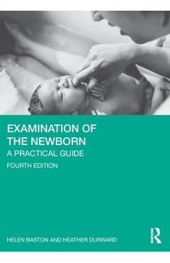 Coperta cărții 'Examination of the Newborn: A Practical Guide - Helen Baston'