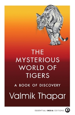 Coperta cărții 'The Mysterious World of Tigers: A Book of Discovery - Valmik Thapar'