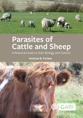 Coperta cărții 'Parasites of Cattle and Sheep: A Practical Guide to Their Biology and Control - Andrew B. Forbes'