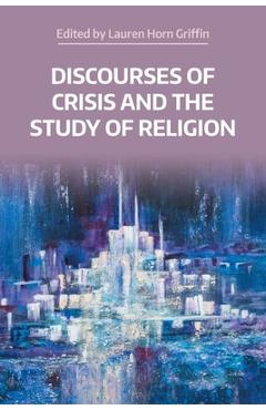 Coperta cărții 'Discourses of Crisis and the Study of Religion - Lauren Horn Griffin'